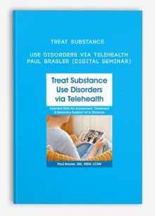 Treat Substance Use Disorders via Telehealth - PAUL BRASLER (Digital Seminar)