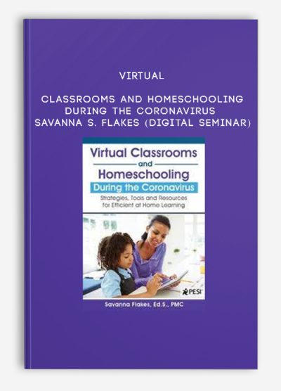 Virtual Classrooms and Homeschooling During the Coronavirus - SAVANNA S. FLAKES (Digital Seminar)