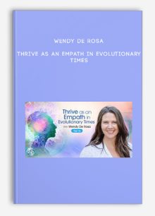Wendy De Rosa – Thrive as an Empath in Evolutionary Times
