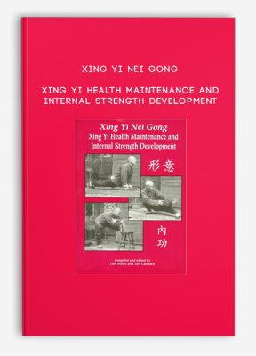 Xing Yi Nei Gong: Xing Yi Health Maintenance and Internal Strength Development