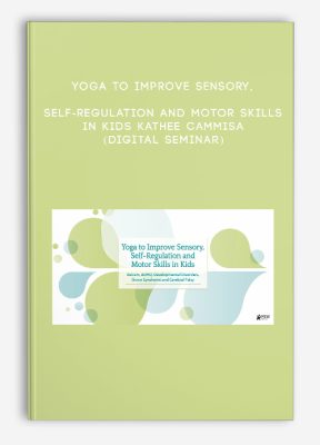 Yoga to Improve Sensory, Self-Regulation and Motor Skills in Kids - KATHEE CAMMISA (Digital Seminar)