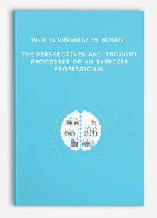 1000 (currently 15 hours): The Perspectives and Thought Processes of an Exercise Professional