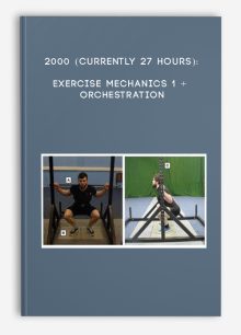 2000 (currently 27 hours): Exercise Mechanics 1 + Orchestration