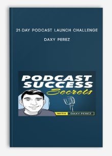 21-Day Podcast Launch Challenge – Daxy Perez