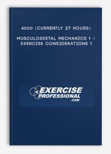 4000 (currently 27 hours) Musculosketal Mechanics 1 + Exercise Considerations 1