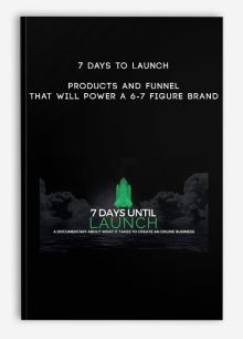 7 Days to Launch – Products and Funnel that will power a 6-7 Figure Brand