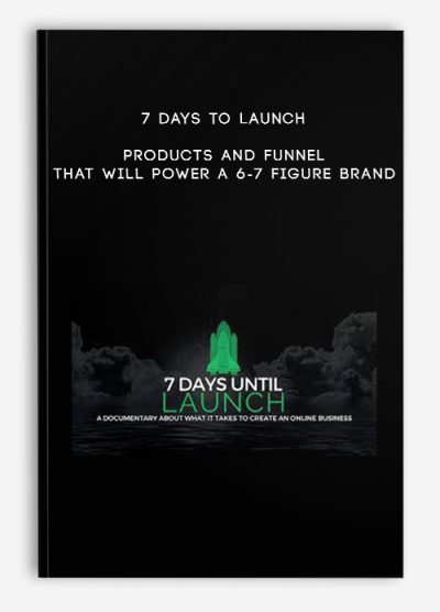 7 Days to Launch – Products and Funnel that will power a 6-7 Figure Brand