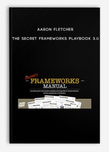Aaron Fletcher – The Secret Frameworks Playbook 3.0