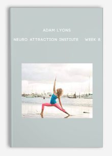 Adam Lyons – Neuro Attraction Instiute – Week 8