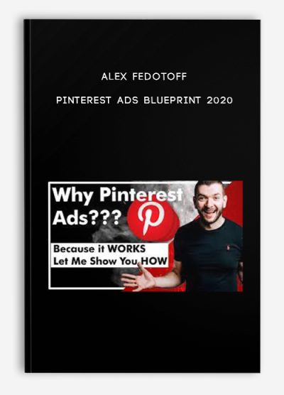 Alex Fedotoff – Pinterest Ads Blueprint 2020