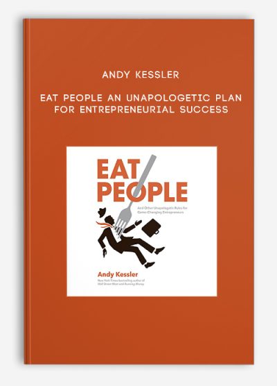 Andy Kessler – Eat People – An Unapologetic Plan for Entrepreneurial Success