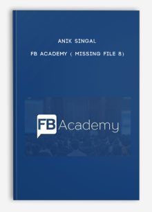 Anik Singal – FB Academy ( Missing File 8)