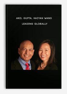 Anil Gupta, Haiyan Wang – Leading Globally