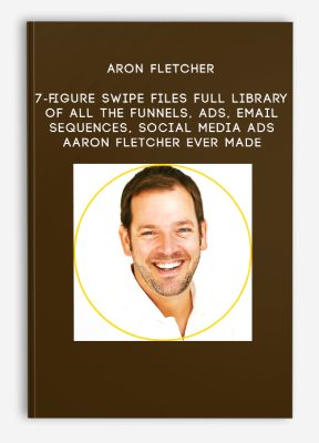 Aron Fletcher – 7-figure Swipe Files – full library of all the funnels, ads, email sequences, social media ads Aaron Fletcher ever made