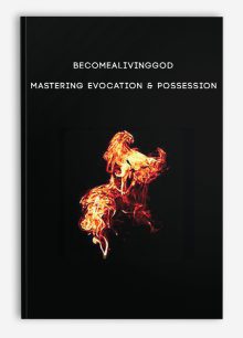 Becomealivinggod – Mastering Evocation & Possession