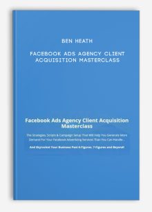 Ben Heath – Facebook Ads Agency Client Acquisition Masterclass