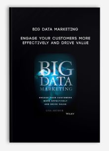 Big Data Marketing – Engage Your Customers More Effectively And Drive Value