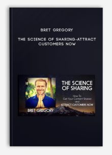 Bret Gregory – The Science Of Sharing-attract Customers Now