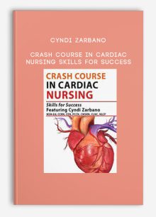 Cyndi Zarbano – Crash Course in Cardiac Nursing: Skills for Success