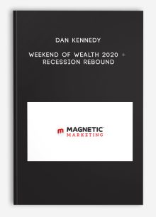 Dan Kennedy – Weekend of Wealth 2020 + Recession Rebound
