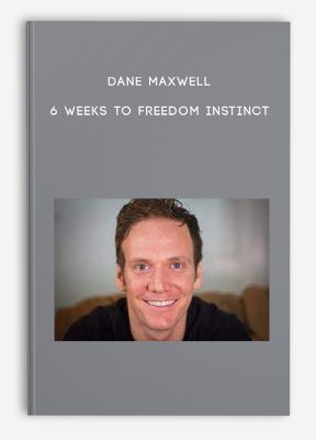 Dane Maxwell – 6 Weeks to Freedom Instinct