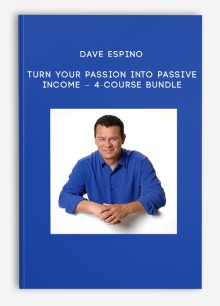 Dave Espino – Turn Your Passion Into Passive Income – 4-Course Bundle