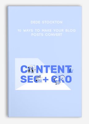 Dede Stockton – 10 Ways to Make your Blog Posts Convert