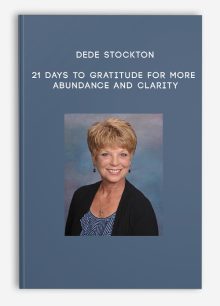 Dede Stockton – 21 Days to Gratitude for more Abundance and Clarity