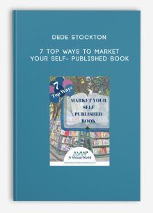 Dede Stockton – 7 Top Ways to Market your Self- Published Book
