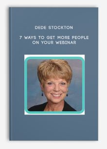 Dede Stockton – 7 Ways to Get More People on Your Webinar