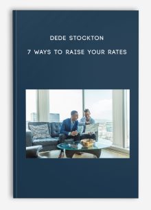Dede Stockton – 7 Ways to Raise your Rates