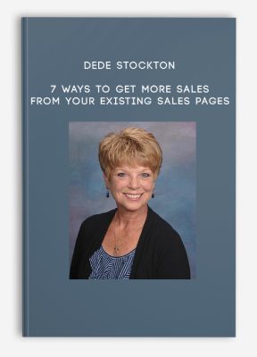 Dede Stockton – 7 Ways to get more Sales from your Existing Sales Pages