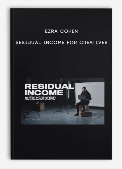 Ezra Cohen – Residual Income For Creatives