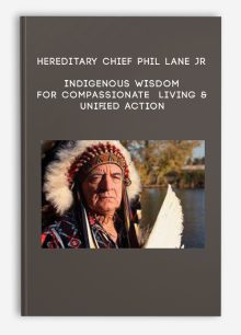 Hereditary Chief Phil Lane Jr – Indigenous Wisdom for Compassionate Living & Unified Action