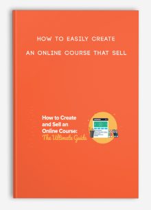 How To Easily Create an Online Course That Sell