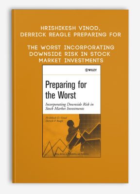 Hrishikesh Vinod, Derrick Reagle – Preparing for the Worst Incorporating Downside Risk in Stock Market Investments