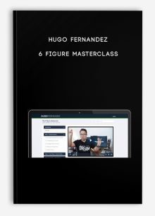 Hugo Fernandez – 6 Figure Masterclass