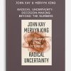 John Kay & Mervyn King – Radical Uncertainty: Decision-Making Beyond the Numbers