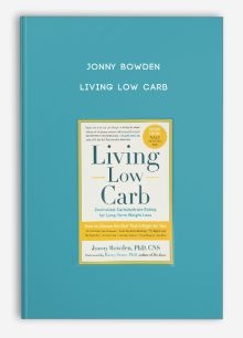 Jonny Bowden – Living Low Carb
