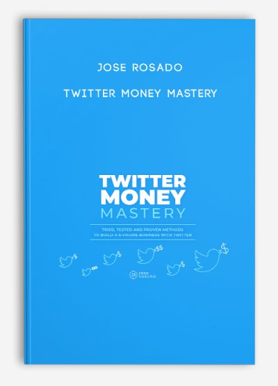 Jose Rosado – Twitter Money Mastery