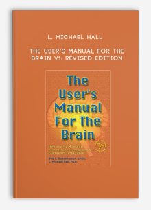 L. Michael Hall – The User’s Manual for the Brain v1: Revised Edition