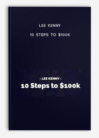 Lee Kenny – 10 Steps to $100k