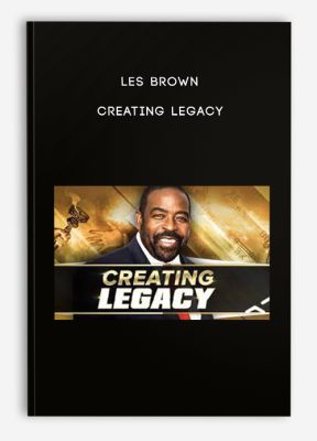 Les Brown – Creating Legacy