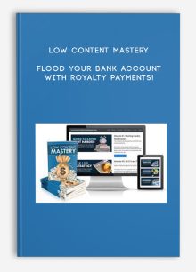 Low Content Mastery – Flood Your Bank Account With Royalty Payments!