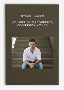 Mitchell Harper (Founder of BigCommerce) – Conversion Method