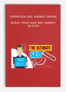 Operation SEO Agency Empire – Build Your Own SEO Agency In 2020