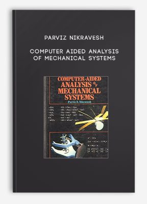 Parviz Nikravesh – Computer Aided Analysis of Mechanical Systems