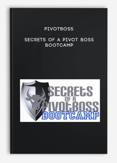 Pivotboss – Secrets of a Pivot Boss Bootcamp