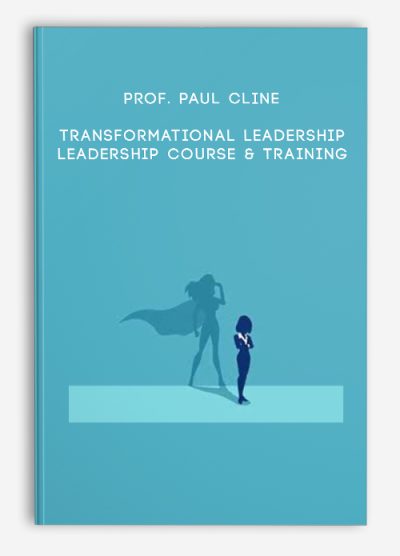 Prof. Paul Cline – Transformational Leadership – Leadership Course & Training