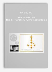 Ra Uru Hu – Human Design – THE 64 MATERIAL WAYS Audiobook